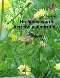 No Fancy Words, Just the Plain Truth!