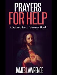 Prayers for Help: A Sacred Heart Prayer Book