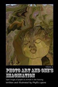 Photo Art and One's Imagination volume 1