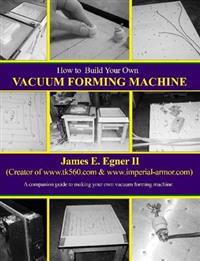Build Your Own Vacuum Form Machine