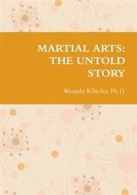 Martial Arts: the Untold Story