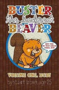 Buster The Backseat Beaver: Volume One, Bub!