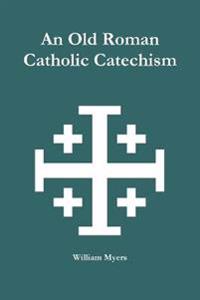 An Old Roman Catholic Catechism