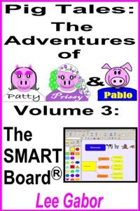 Pig Tales: Volume 3 - The SMART Board