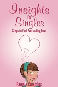 Insights for Singles: Steps to Find Everlasting Love