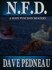 N.F.D. -- A Whit Pynchon Mystery