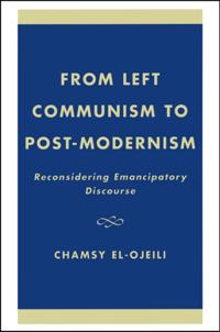 From Left Communism to Post-modernism: Reconsidering Emancipatory Discourse