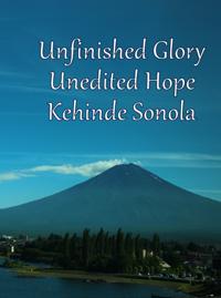 Unfinished Glory Unedited Hope