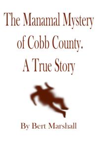 Manamal Mystery of Cobb County: a True Story