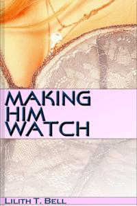 Making Him Watch