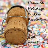 Haunted Holidays: Broken Resolutions