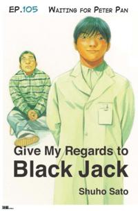 Give My Regards to Black Jack - Ep.105 Waiting for Peter Pan (English version)