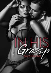 In His Grasp (Dominant Boss Erotica)