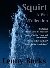 Squirt: A Wet Collection