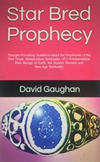 Star Bred Prophecy: The Star People and Starseed Origins