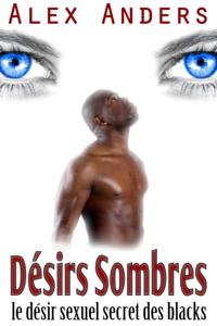 Desirs sombres: le desir sexuel secret des blacks