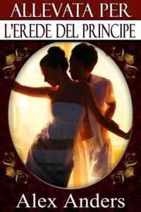 Allevata per l'erede del Principe