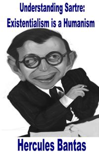 Understanding Sartre: Existentialism Is A Humanism
