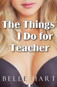 Things I Do for Teacher