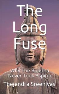 Long Fuse - Why the Buddha Never Took Aspirin