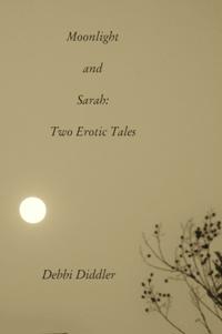 Moonlight & Sarah, Two Erotic Tales