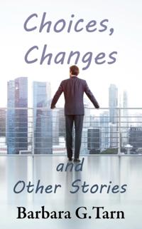 Choices, Changes and Other Stories
