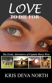 Love To Die For: The Erotic Adventures of Captain Harry West