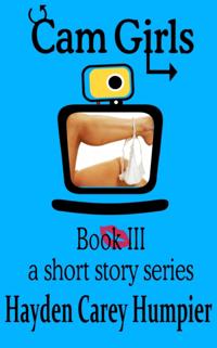 Cam Girls: Book III