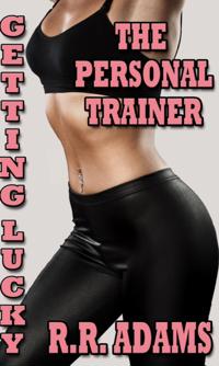 Getting Lucky: The Personal Trainer