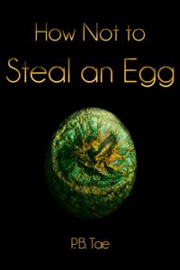 How Not to Steal an Egg
