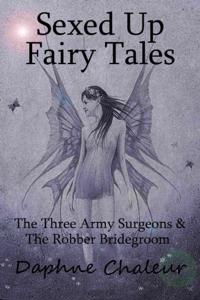 Sexed Up Fairy Tales: The Three Army Surgeons & The Robber Bridegroom