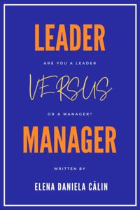 Leader versus Manager: What's the Difference?