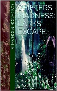 Shifters Madness: Larks Escape