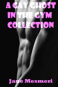 Gay Ghost in the Gym Collection