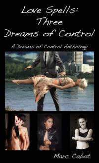 Love Spells: Three Dreams of Control