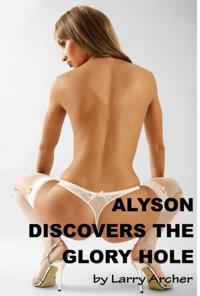 Alyson Discovers the Glory Hole