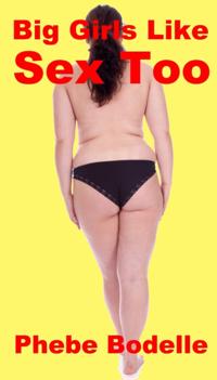 Big Girls Like Sex Too