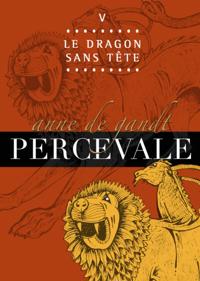 Percevale: V. Le Dragon sans tete