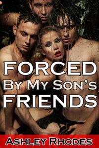 Forced by my Son's Friends (Reluctant Gangbang Sex Story)