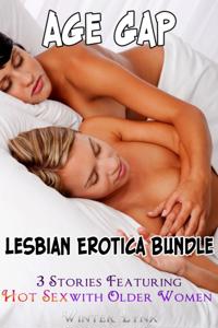 Age Gap: Lesbian Erotica Bundle - 3 Stories Featuring Hot Sex with Older Women
