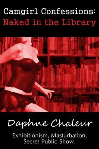 Camgirl Confessions: Naked in the Library