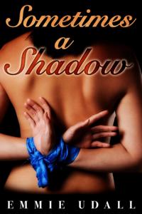 Sometimes a Shadow