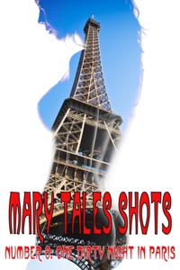 Mary Tales Shots Number 8: One Dirty Night in Paris