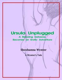 Ursula Unplugged: A Relaxing Getaway Becomes an Erotic Adventure