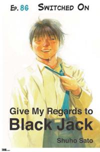 Give My Regards to Black Jack - Ep.86 Switched On (English version)