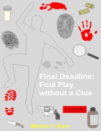 Final Deadline: Foul Play Without A Clue