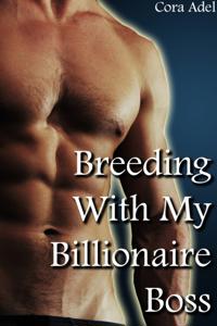Breeding With My Billionaire Boss
