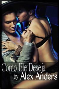 Como Ele Deseja (Um conto de dominacao masculina entre milionarios)