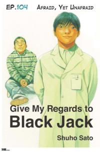 Give My Regards to Black Jack - Ep.104 Afraid, Yet Unafraid (English version)