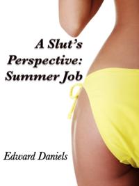 Slut's Perspective: Summer Job